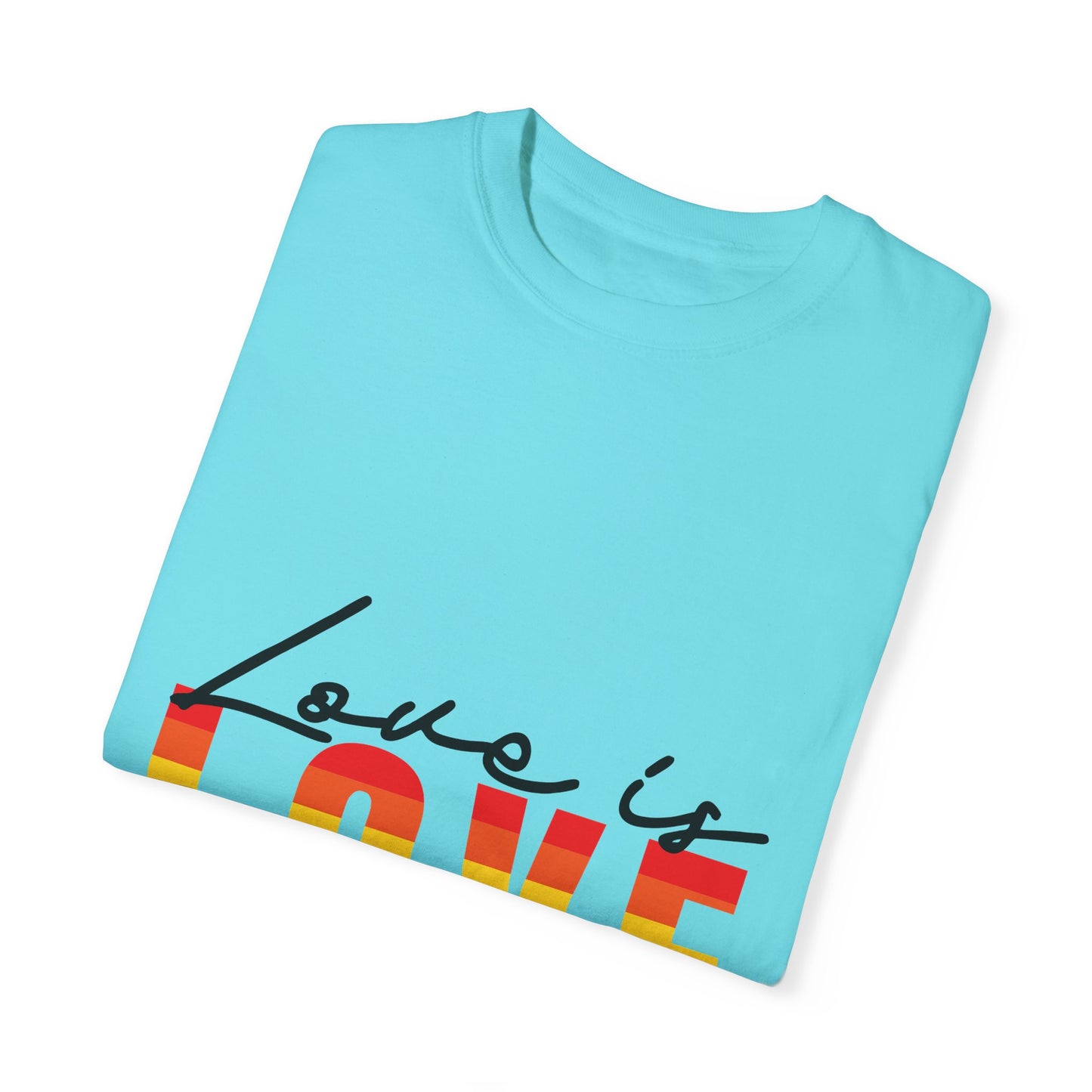 Love is Love, Unisex Garment-Dyed T-shirt