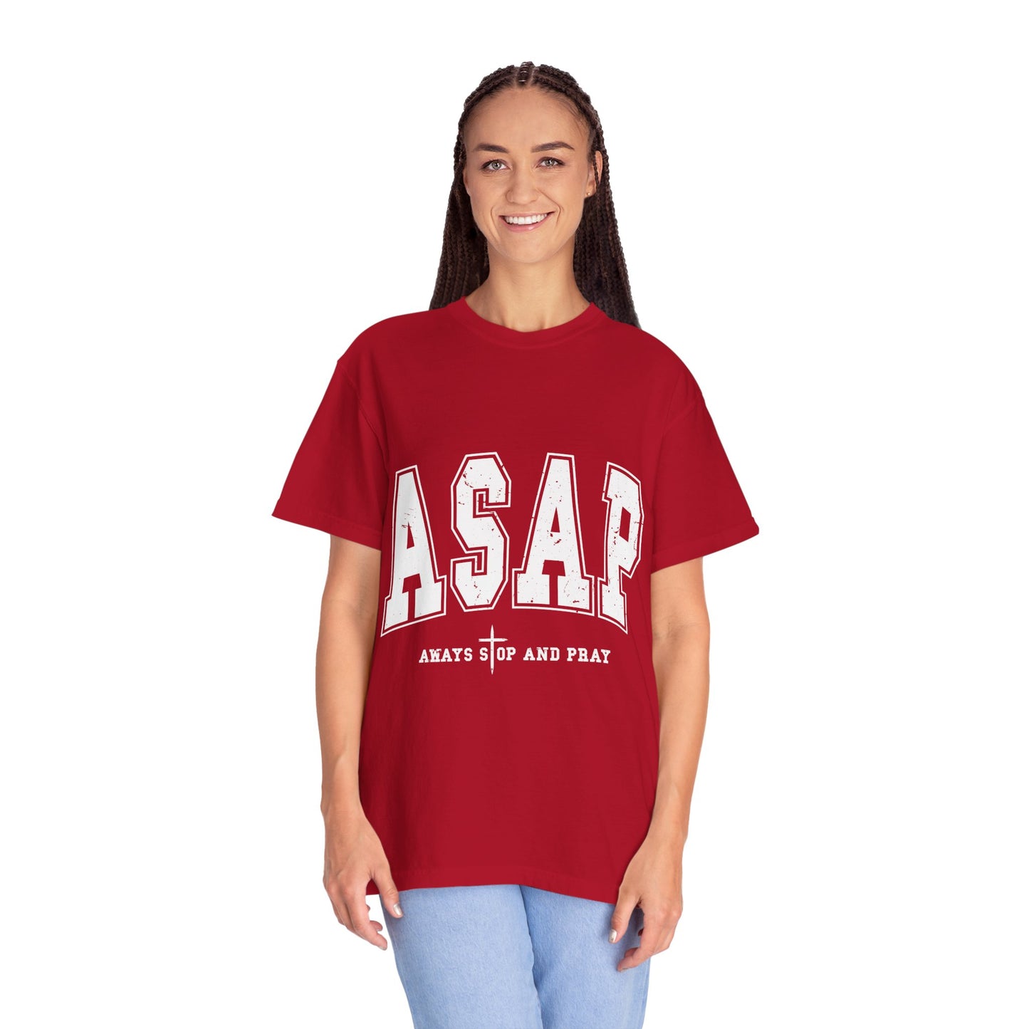 ASAP, Always Stop and Pray in White lettering,  Unisex Garment-Dyed T-shirt