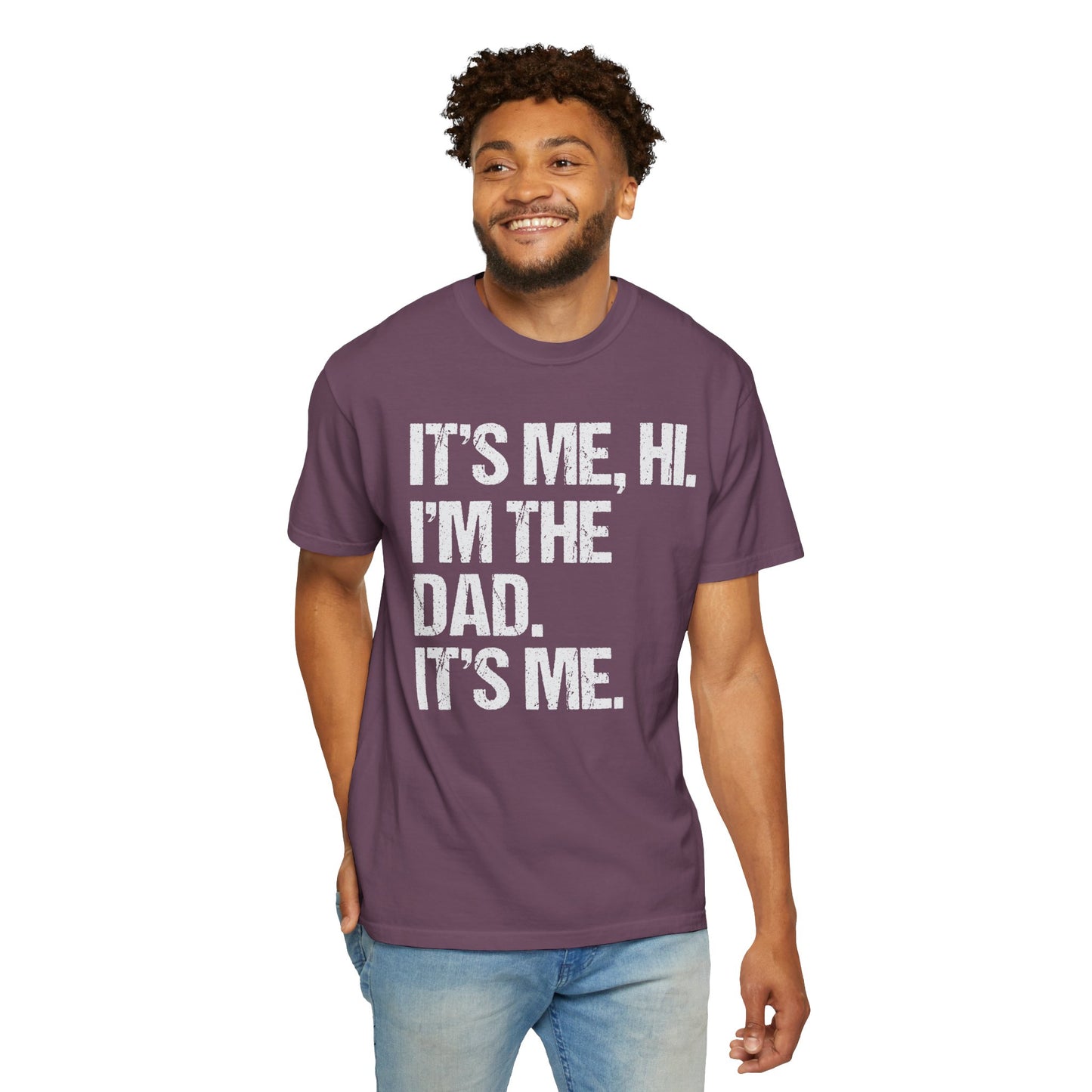 It's Me, Hi. I'm The Dad It's Me,  Men's Garment-Dyed T-shirt