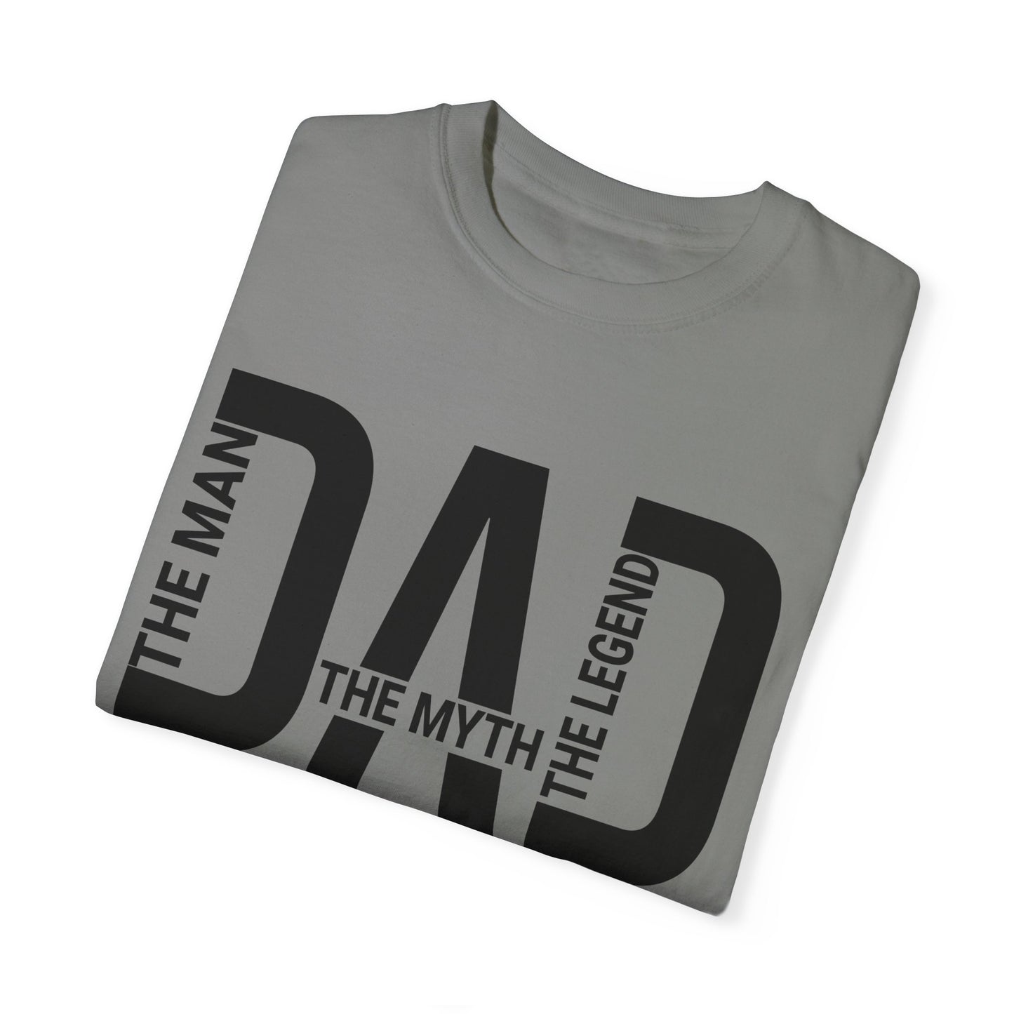 Dad The Man The Myth The Legend,  Men's Garment-Dyed T-shirt