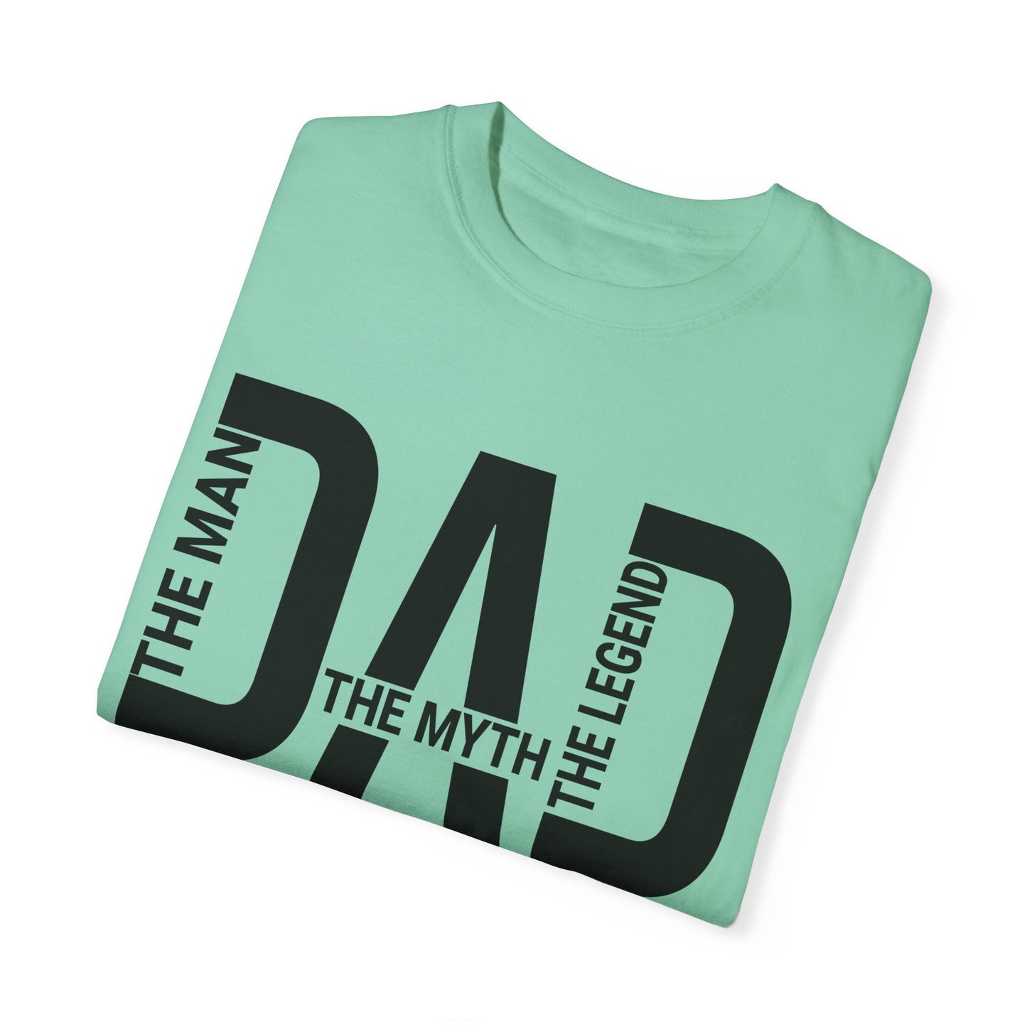 Dad The Man The Myth The Legend,  Men's Garment-Dyed T-shirt