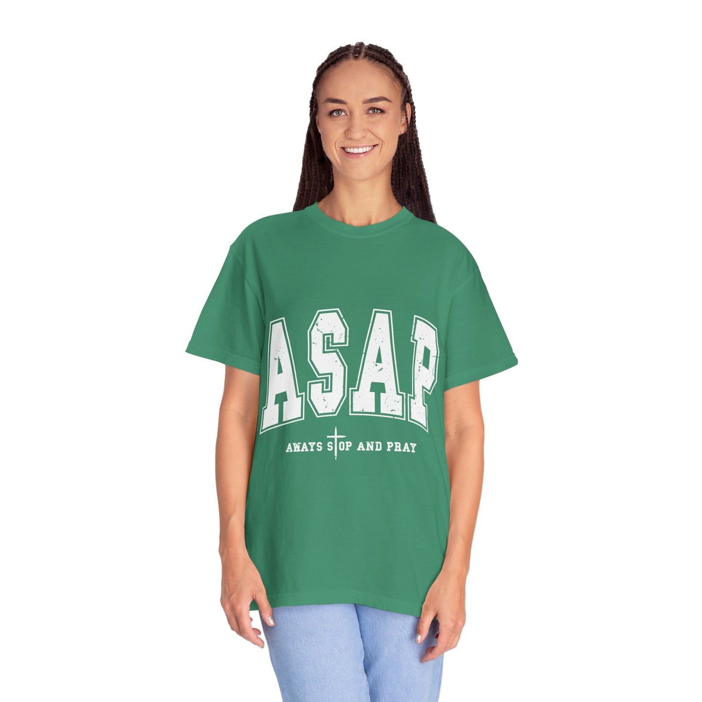 ASAP, Always Stop and Pray in White lettering,  Unisex Garment-Dyed T-shirt