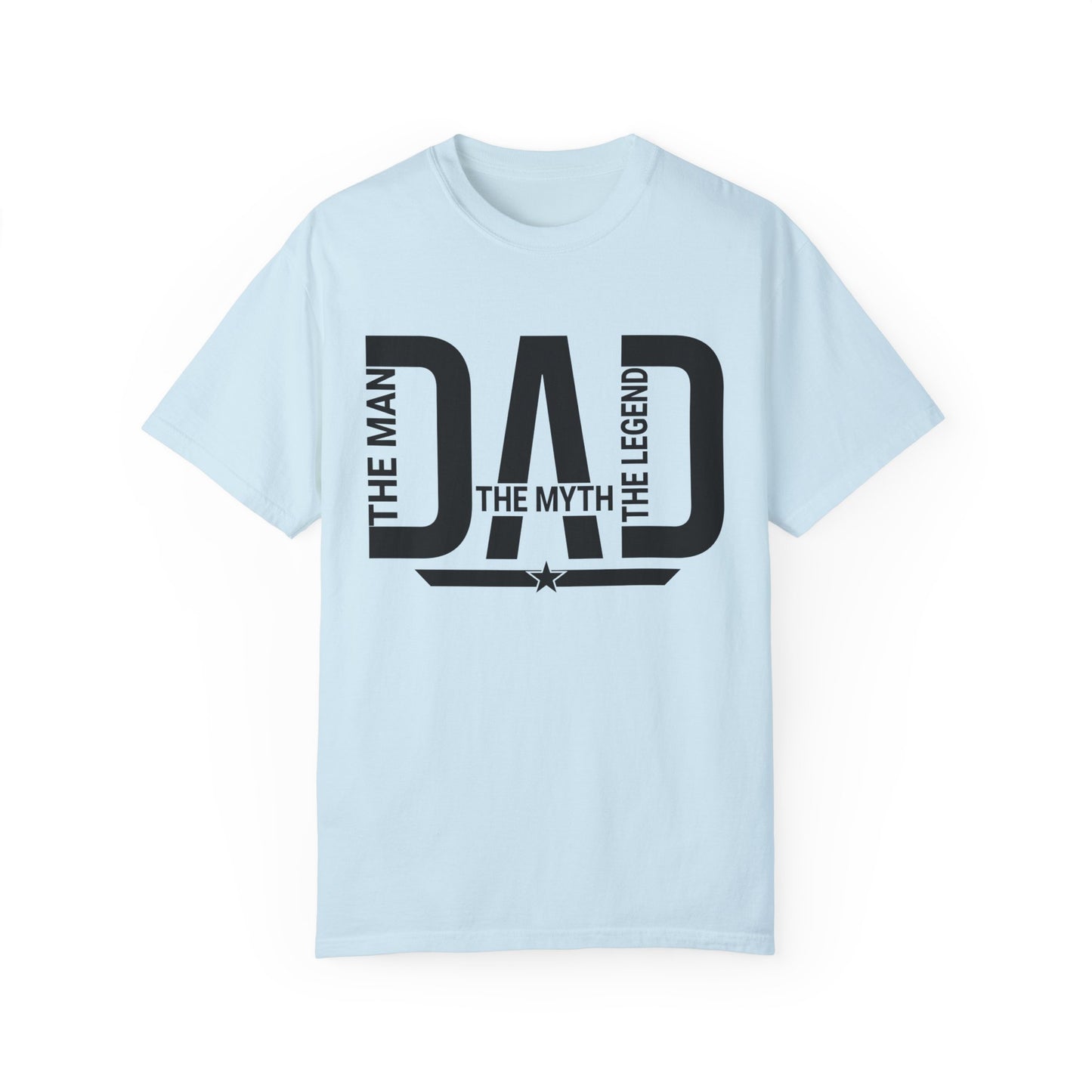 Dad The Man The Myth The Legend,  Men's Garment-Dyed T-shirt