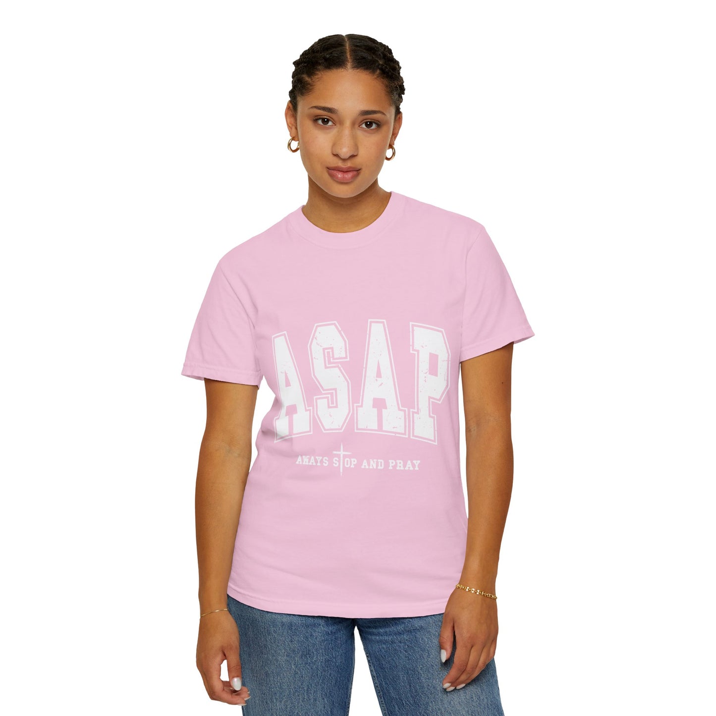 ASAP, Always Stop and Pray in White lettering,  Unisex Garment-Dyed T-shirt