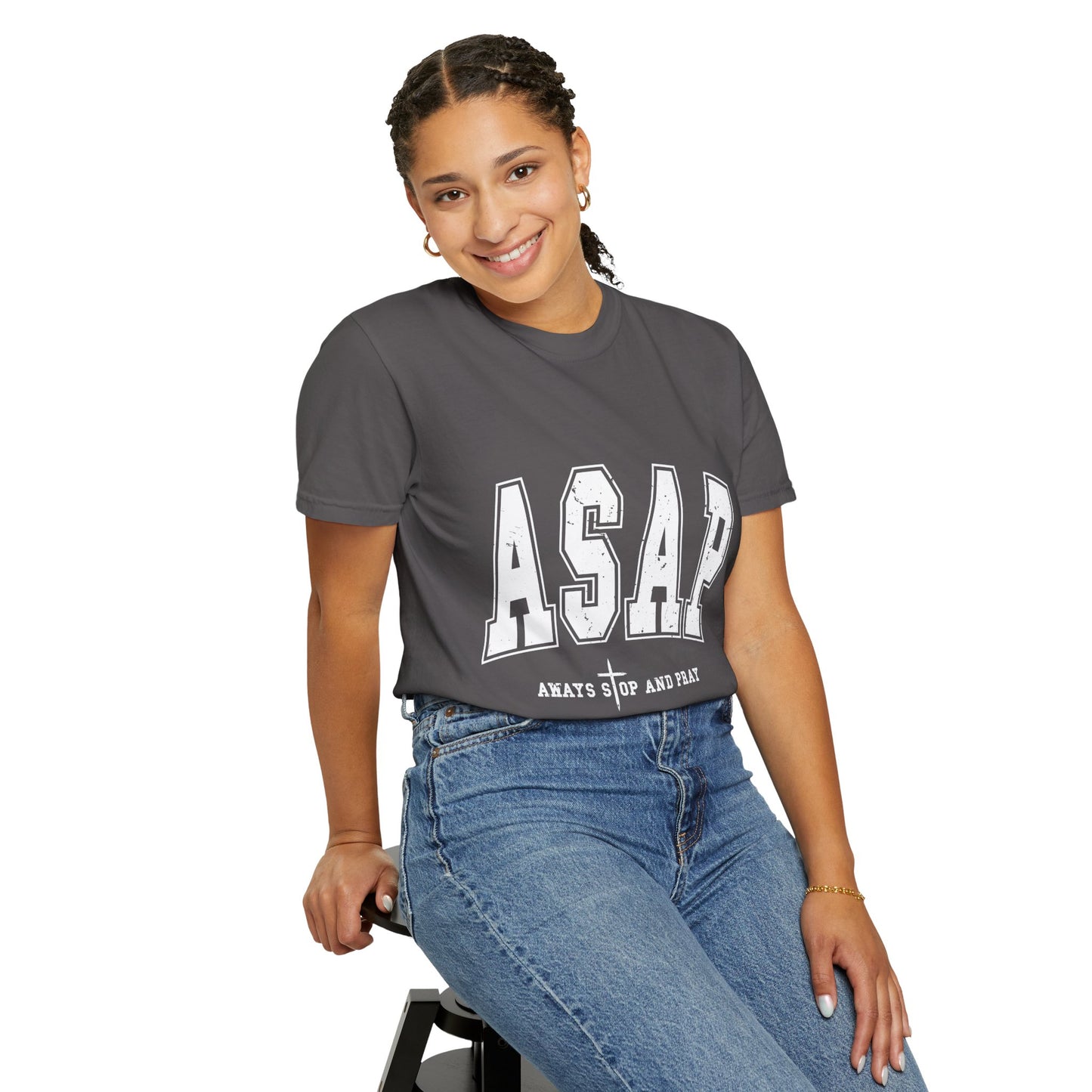 ASAP, Always Stop and Pray in White lettering,  Unisex Garment-Dyed T-shirt