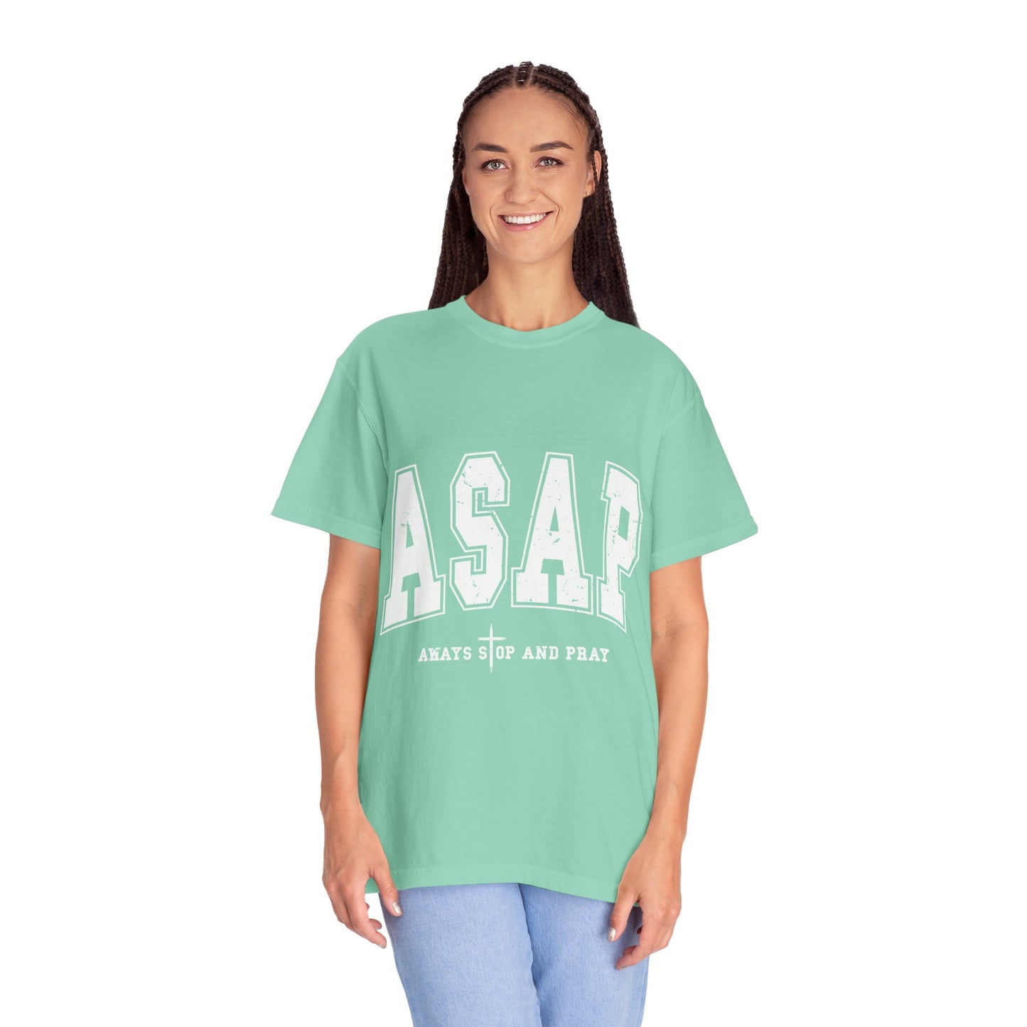 ASAP, Always Stop and Pray in White lettering,  Unisex Garment-Dyed T-shirt