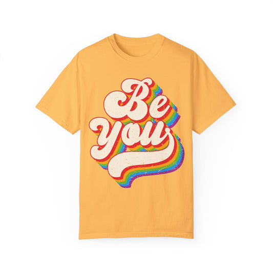 Be You, Unisex Garment-Dyed T-shirt