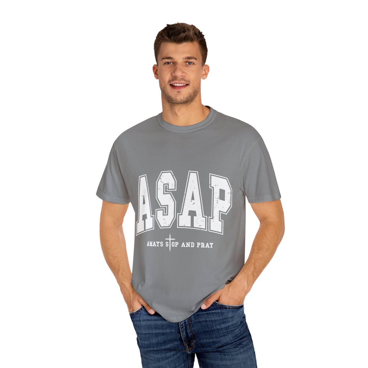 ASAP, Always Stop and Pray in White lettering,  Unisex Garment-Dyed T-shirt