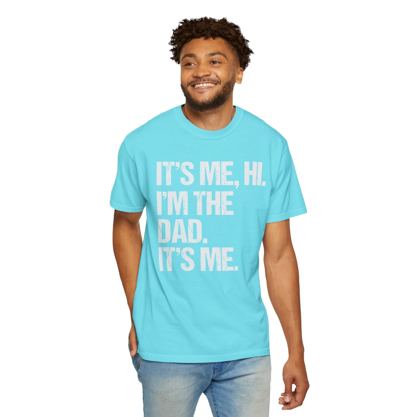 It's Me, Hi. I'm The Dad It's Me,  Men's Garment-Dyed T-shirt