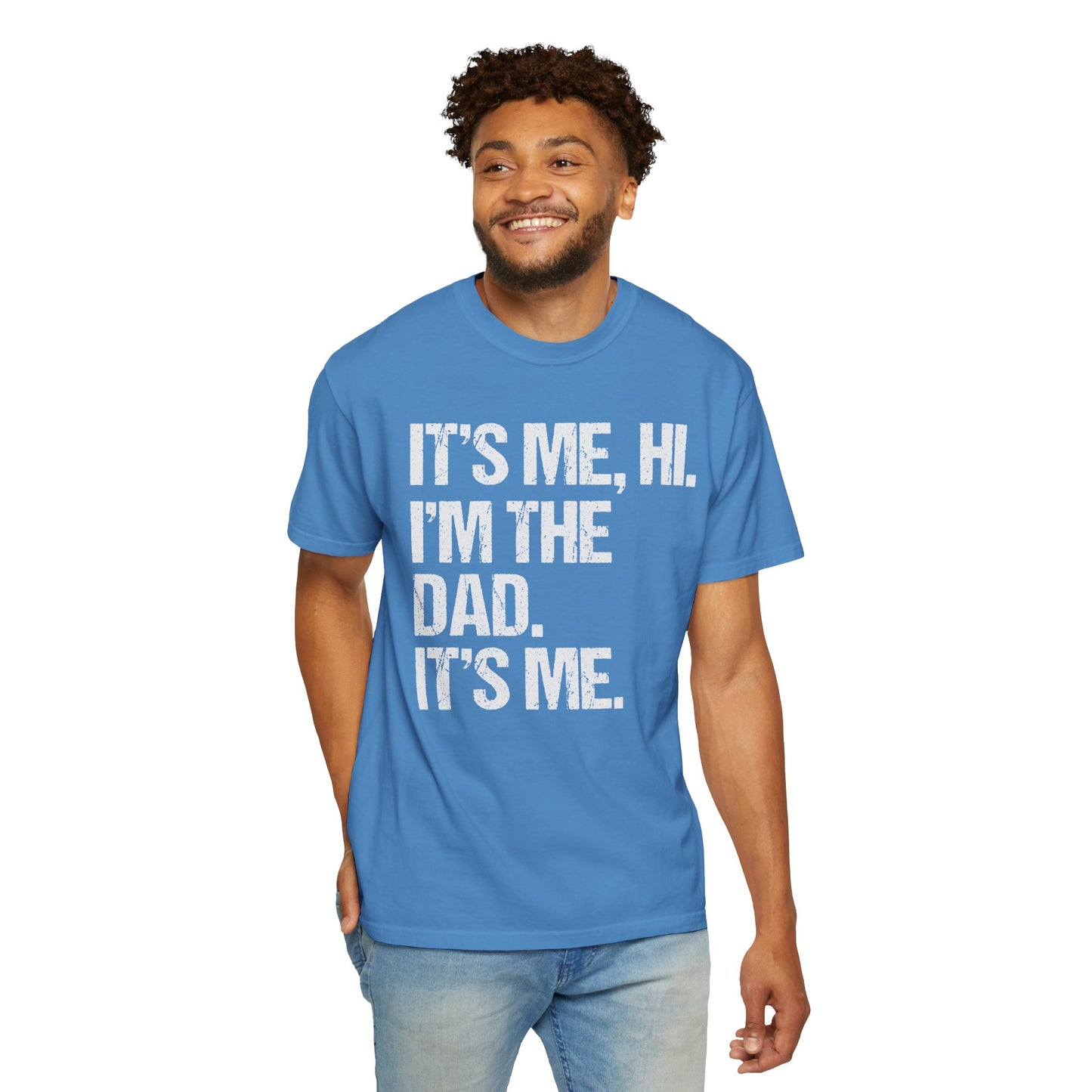 It's Me, Hi. I'm The Dad It's Me,  Men's Garment-Dyed T-shirt