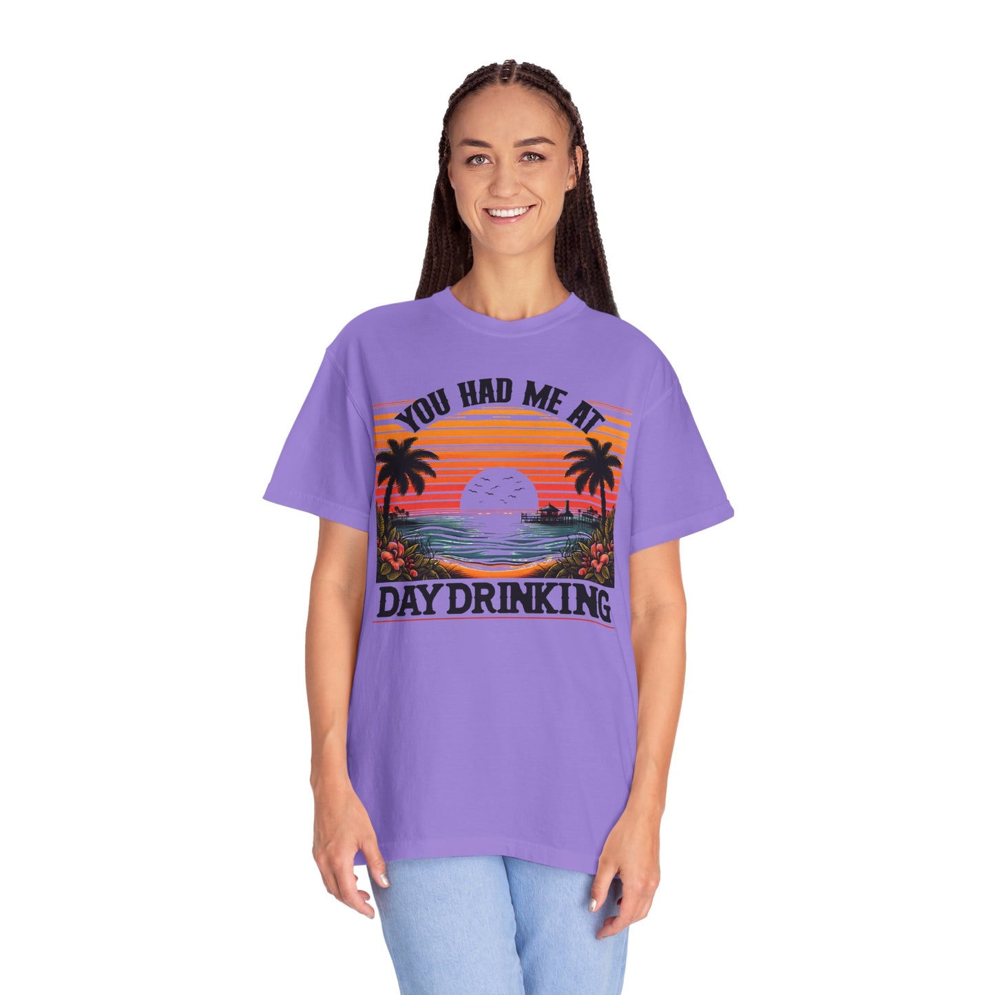 You had me at Day Drinking, Unisex Garment-Dyed T-shirt