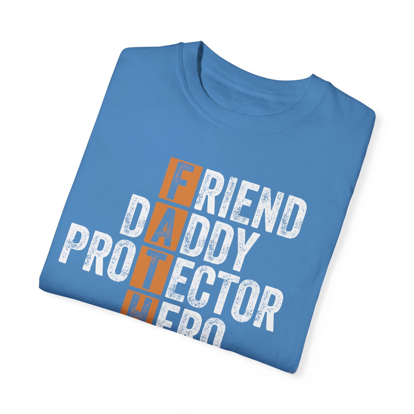 Friend, Daddy, Protector, Hero, Teacher, Provider,  Men's Garment-Dyed T-shirt