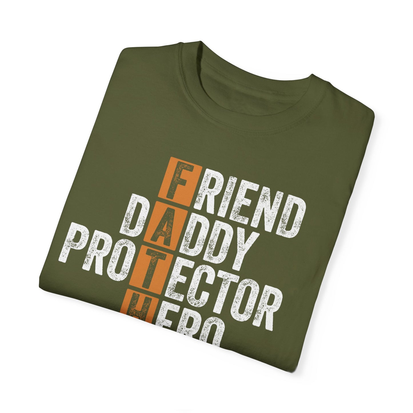 Friend, Daddy, Protector, Hero, Teacher, Provider,  Men's Garment-Dyed T-shirt