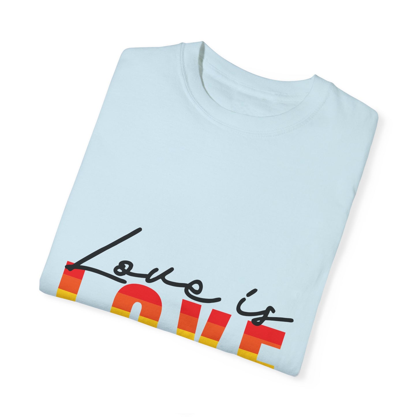 Love is Love, Unisex Garment-Dyed T-shirt