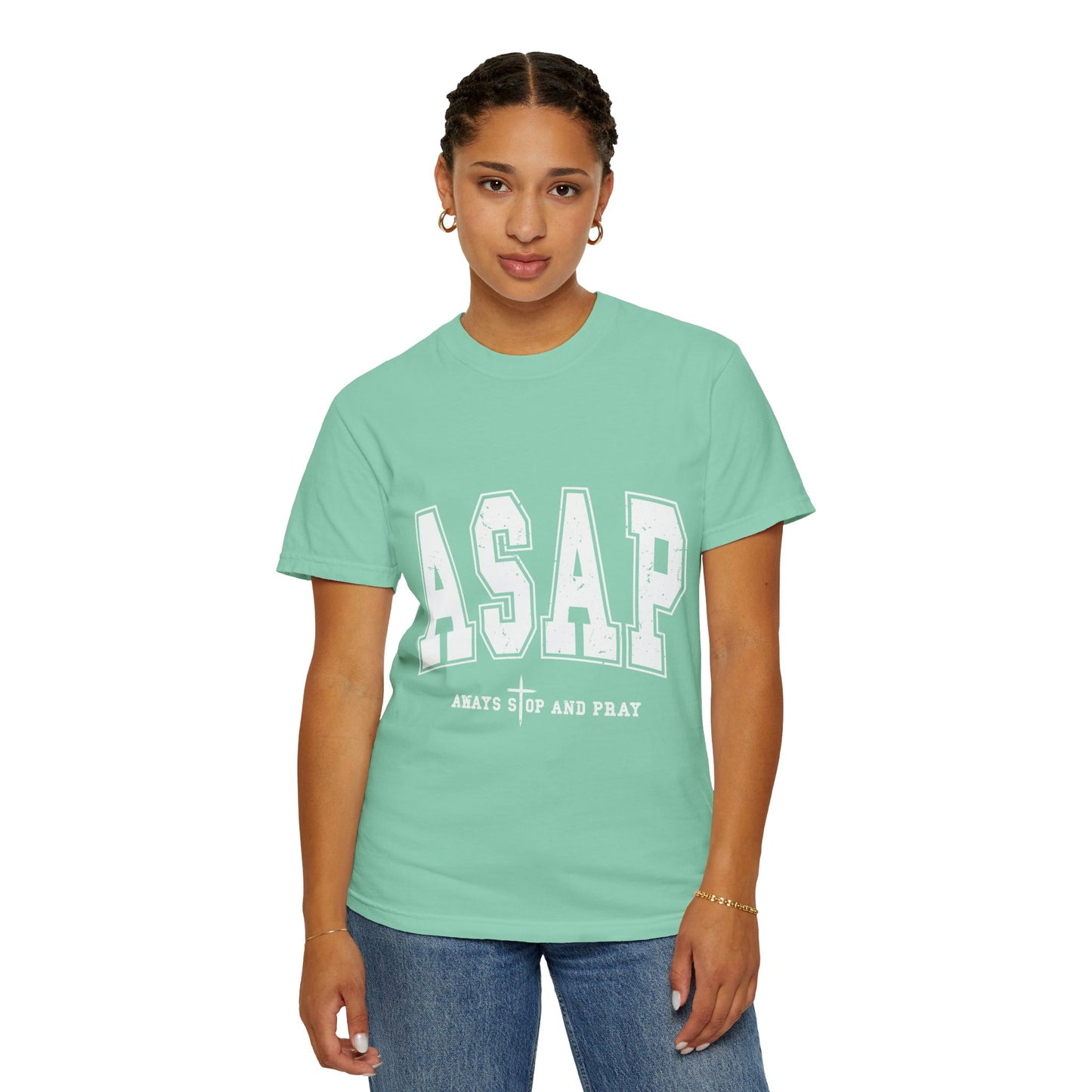 ASAP, Always Stop and Pray in White lettering,  Unisex Garment-Dyed T-shirt