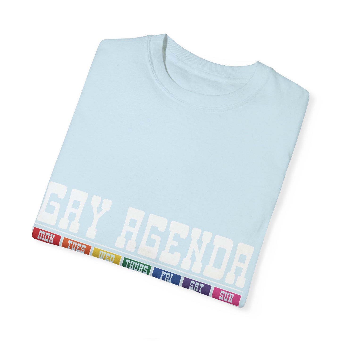 Gay Agenda Unisex Garment-Dyed T-shirt