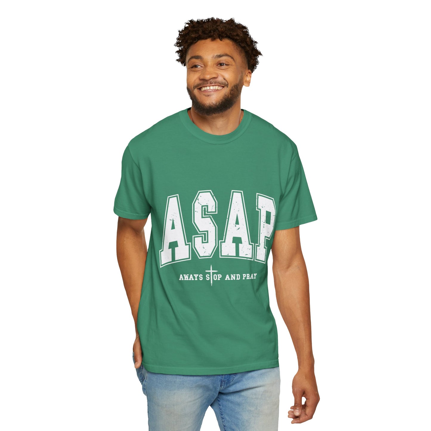 ASAP, Always Stop and Pray in White lettering,  Unisex Garment-Dyed T-shirt