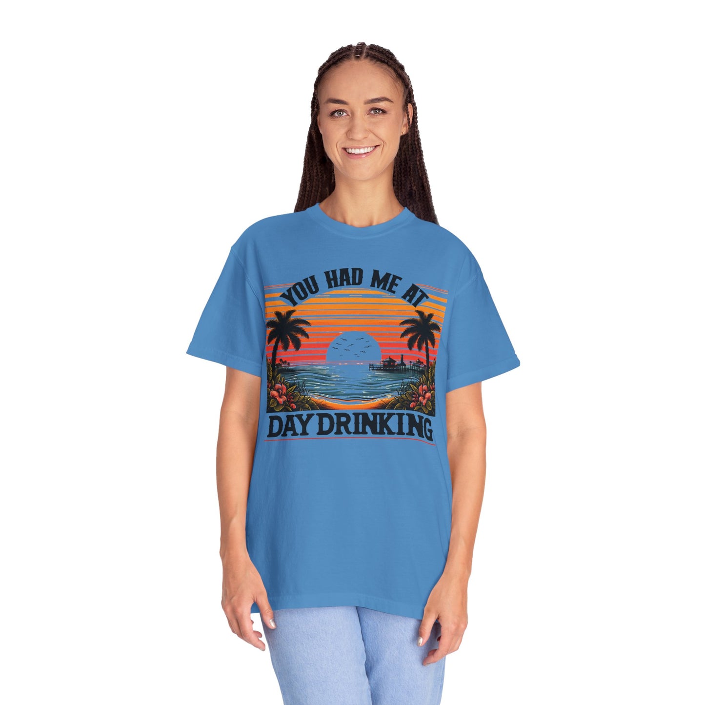 You had me at Day Drinking, Unisex Garment-Dyed T-shirt