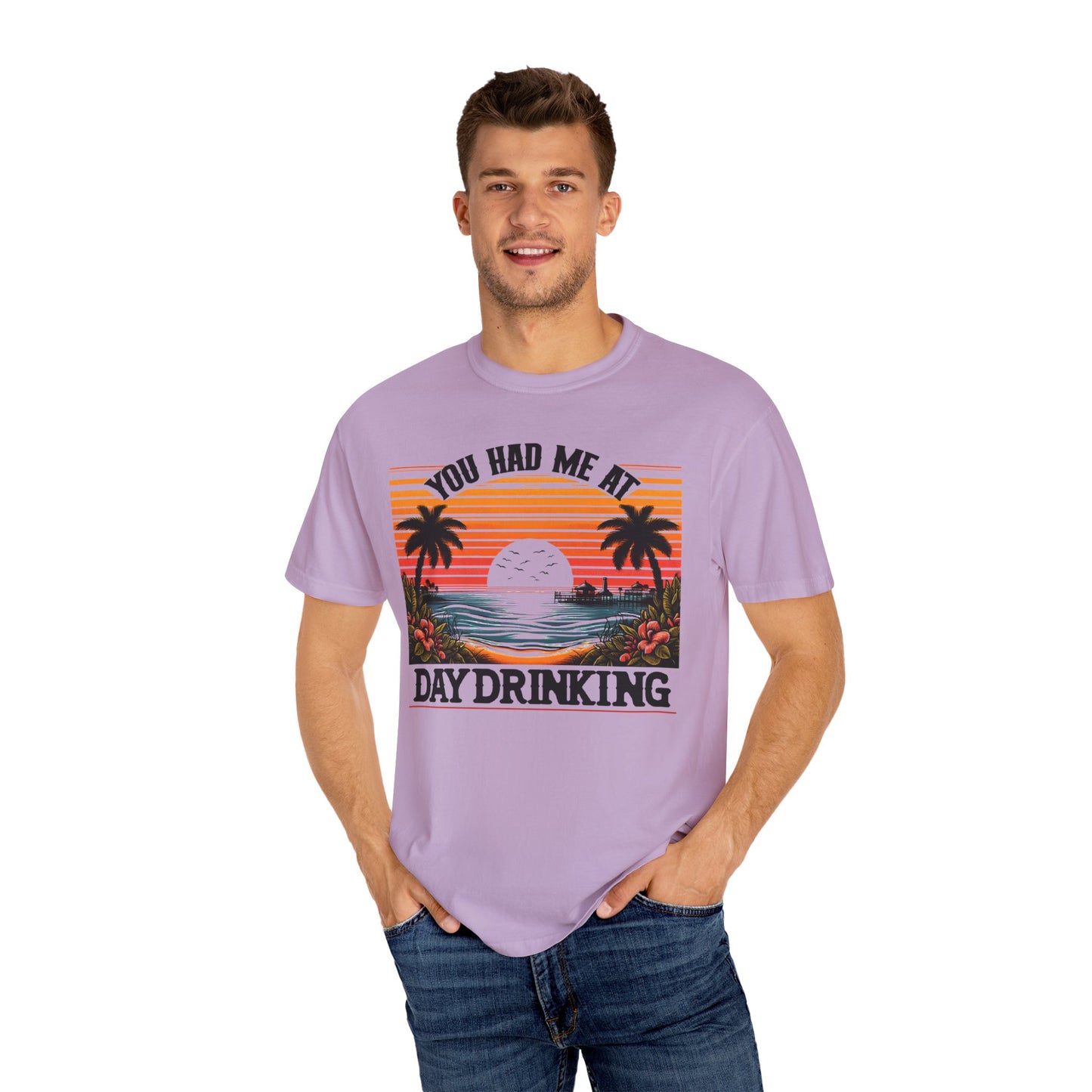 You had me at Day Drinking, Unisex Garment-Dyed T-shirt