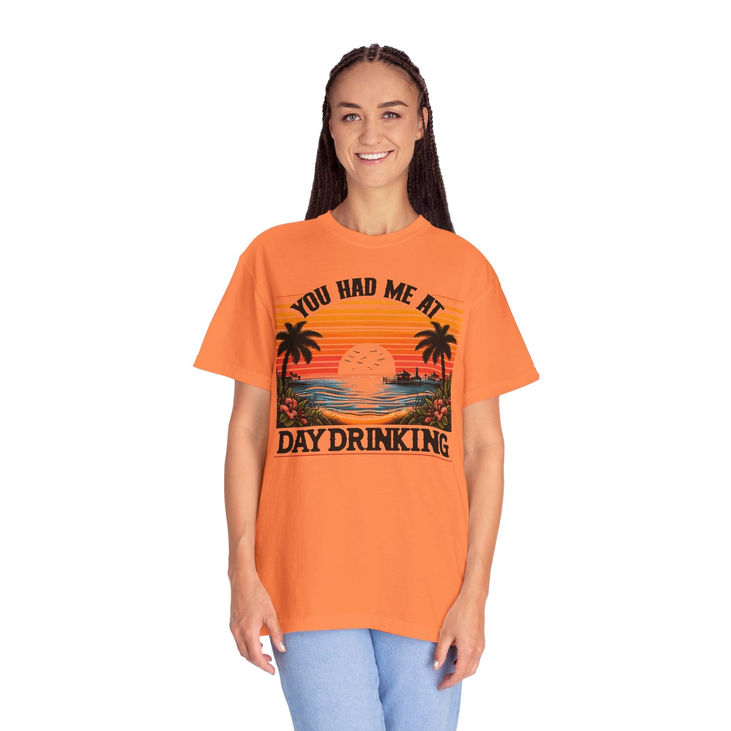 You had me at Day Drinking, Unisex Garment-Dyed T-shirt