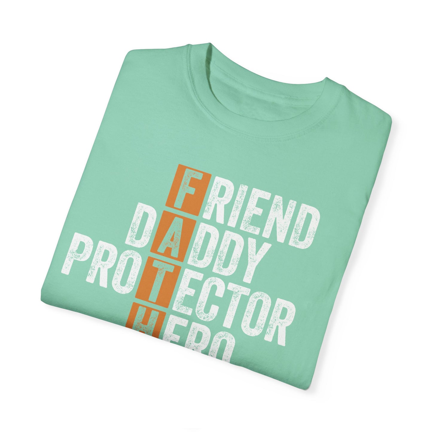 Friend, Daddy, Protector, Hero, Teacher, Provider,  Men's Garment-Dyed T-shirt