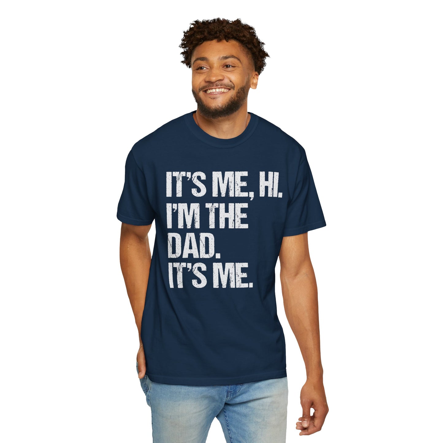 It's Me, Hi. I'm The Dad It's Me,  Men's Garment-Dyed T-shirt