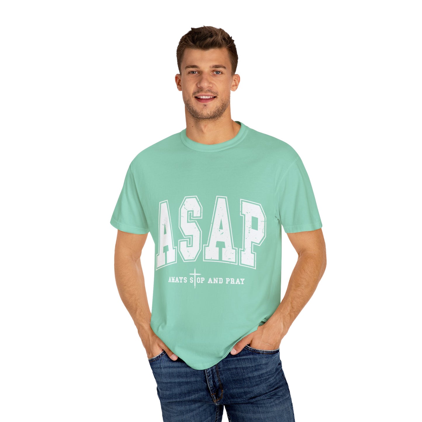 ASAP, Always Stop and Pray in White lettering,  Unisex Garment-Dyed T-shirt