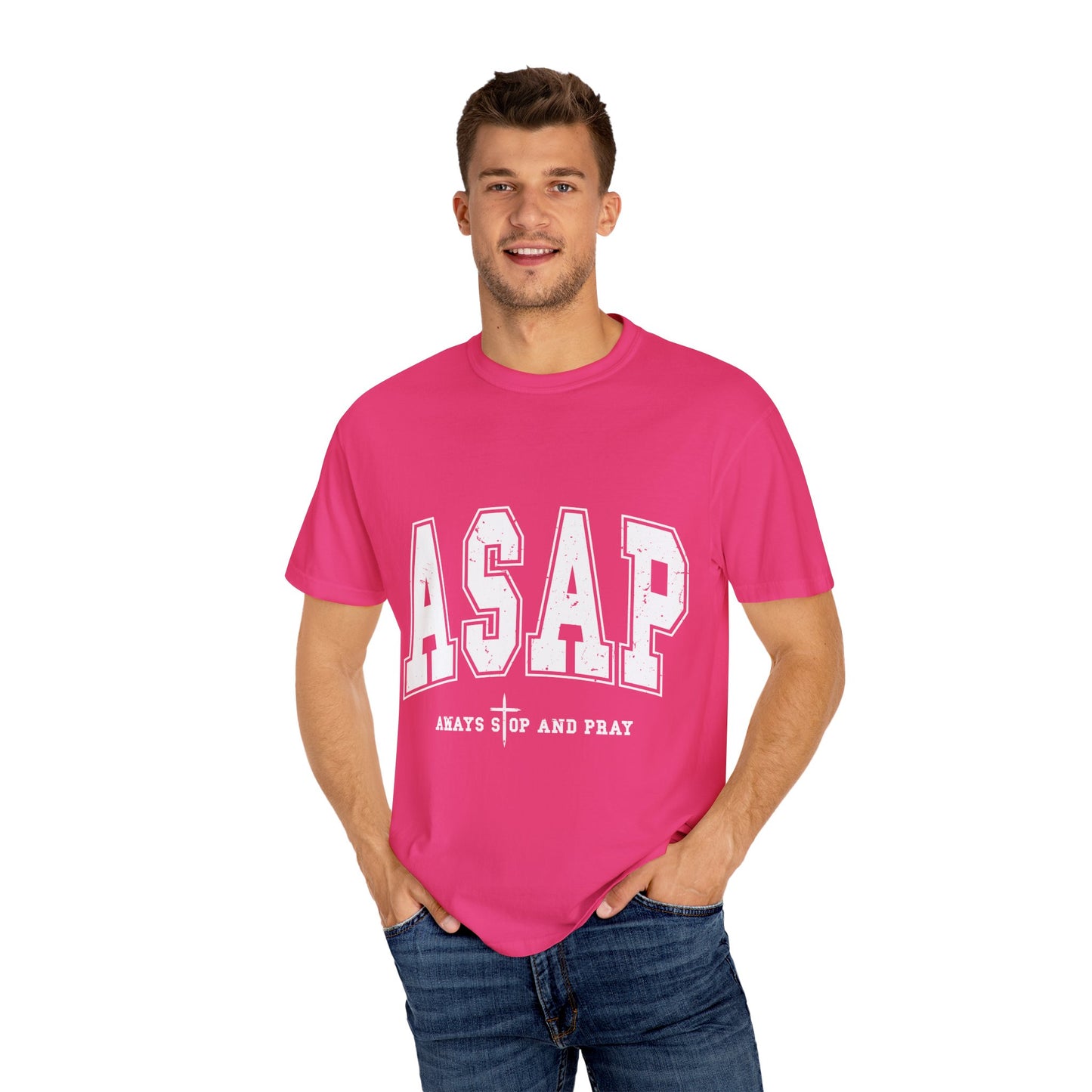 ASAP, Always Stop and Pray in White lettering,  Unisex Garment-Dyed T-shirt