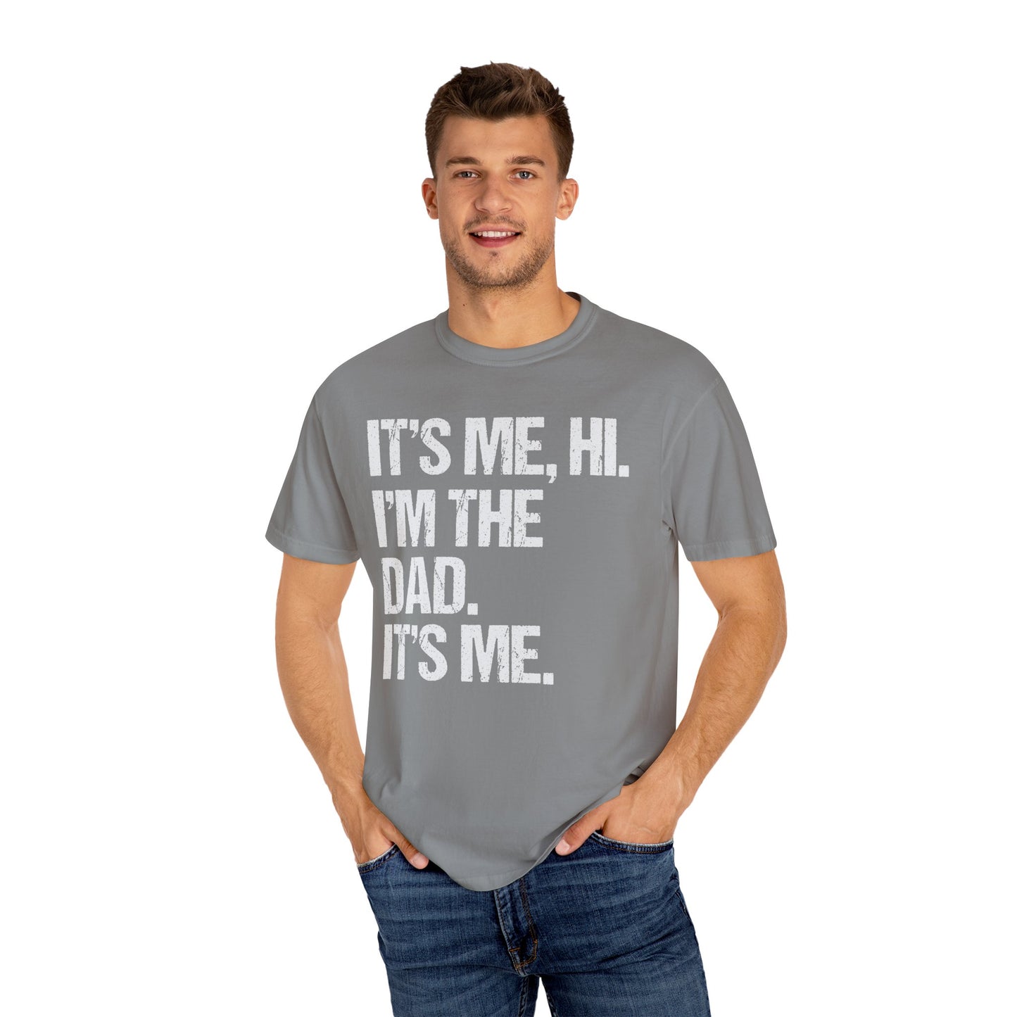 It's Me, Hi. I'm The Dad It's Me,  Men's Garment-Dyed T-shirt