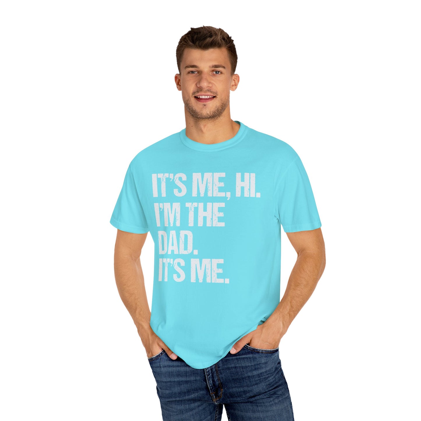 It's Me, Hi. I'm The Dad It's Me,  Men's Garment-Dyed T-shirt