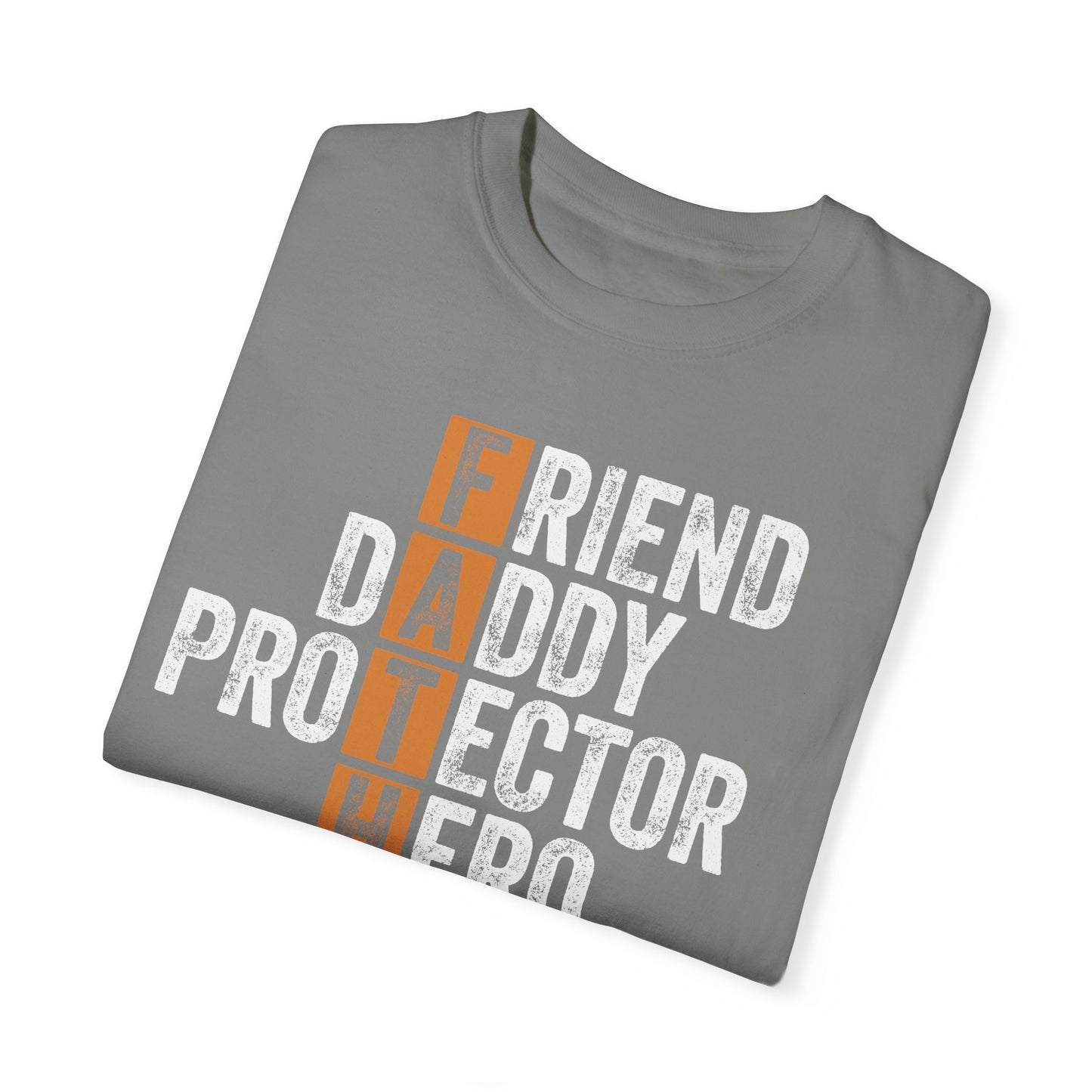 Friend, Daddy, Protector, Hero, Teacher, Provider,  Men's Garment-Dyed T-shirt