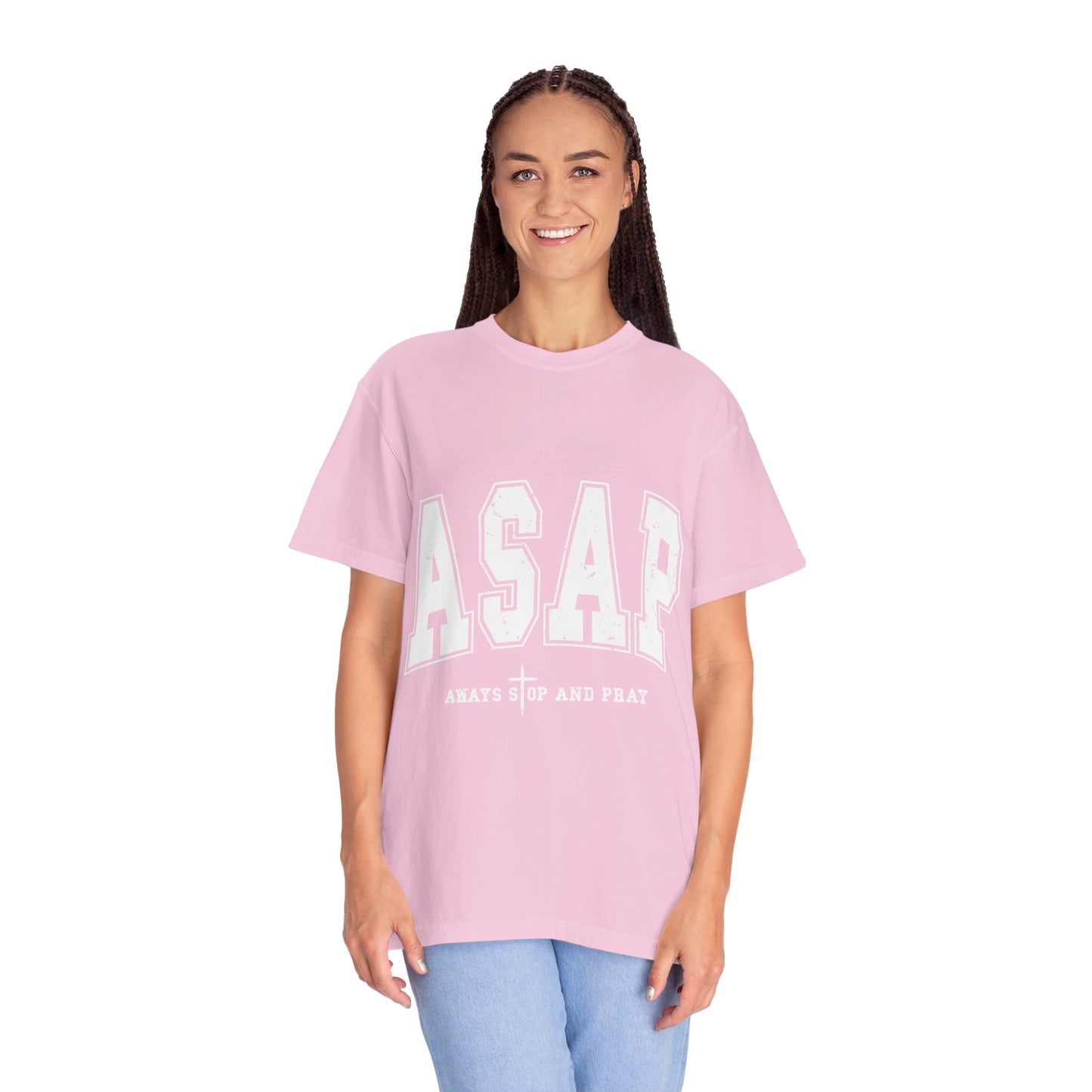 ASAP, Always Stop and Pray in White lettering,  Unisex Garment-Dyed T-shirt