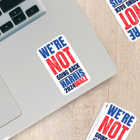 Harris Walz 2024 Vinyl Sticker - We're Not Going Back