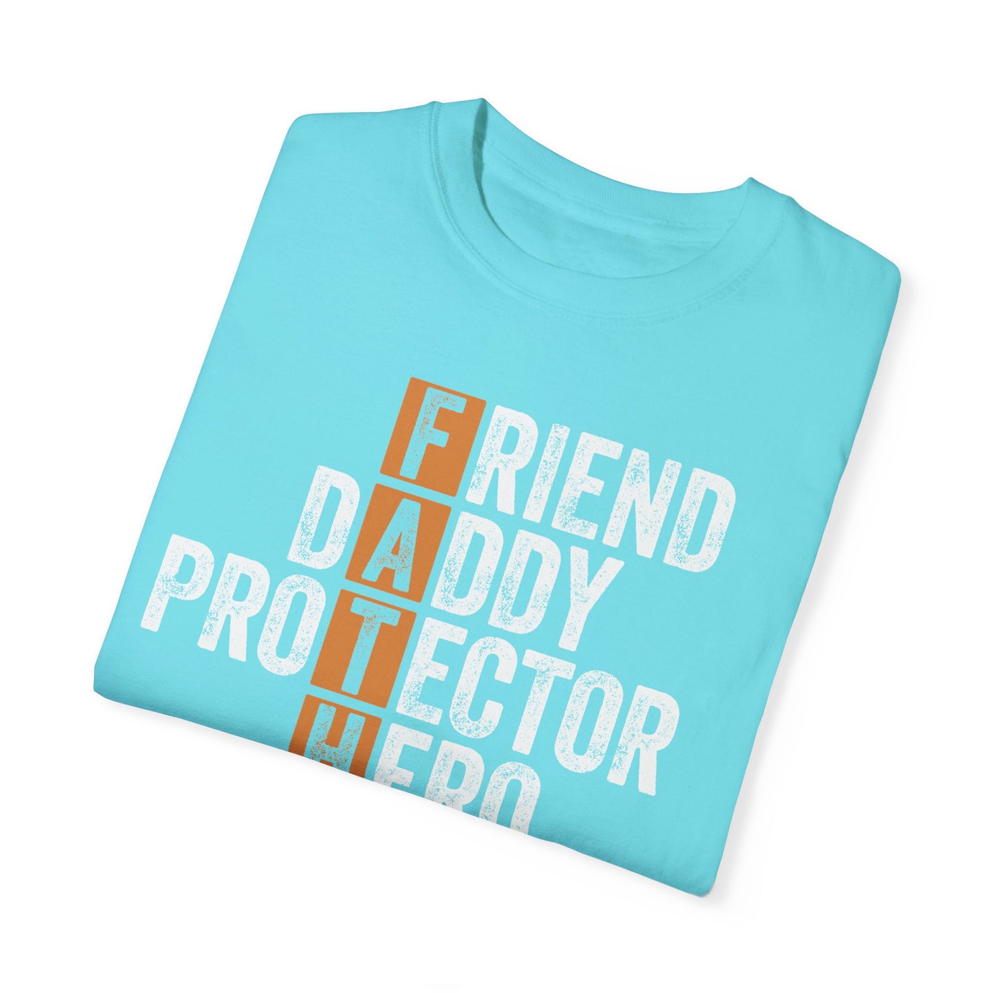 Friend, Daddy, Protector, Hero, Teacher, Provider,  Men's Garment-Dyed T-shirt