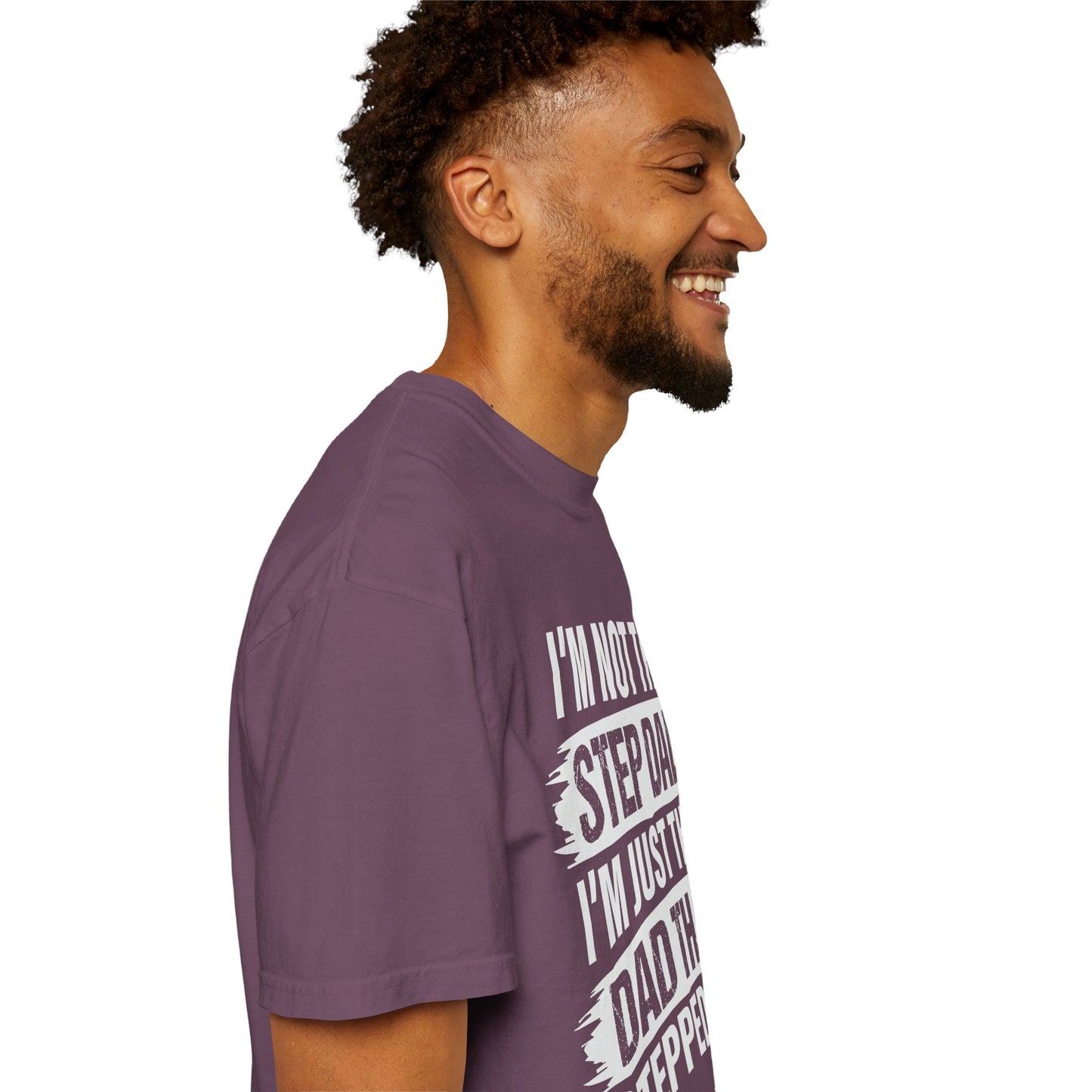 I'm Not The Step Dad, I'm Just The Dad That Stepped Up,  Men's Garment-Dyed T-shirt