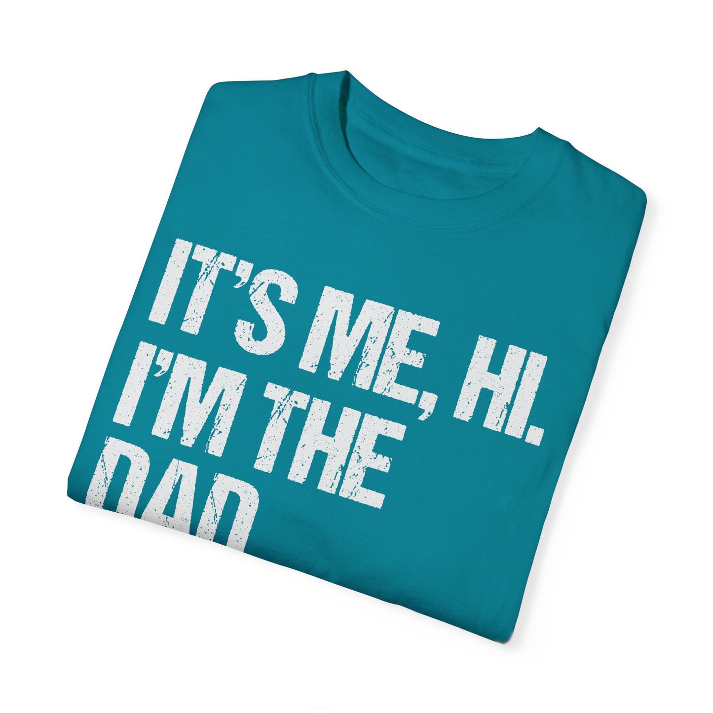 It's Me, Hi. I'm The Dad It's Me,  Men's Garment-Dyed T-shirt