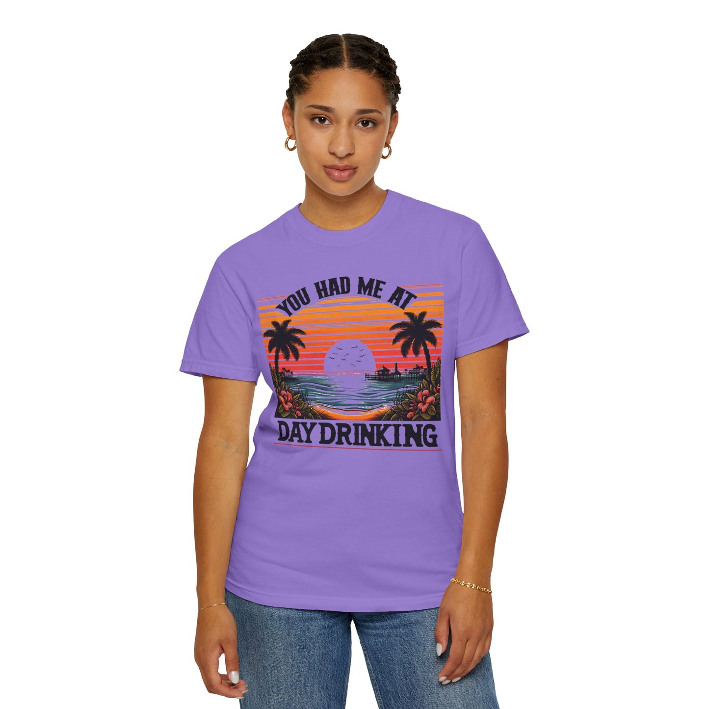 You had me at Day Drinking, Unisex Garment-Dyed T-shirt