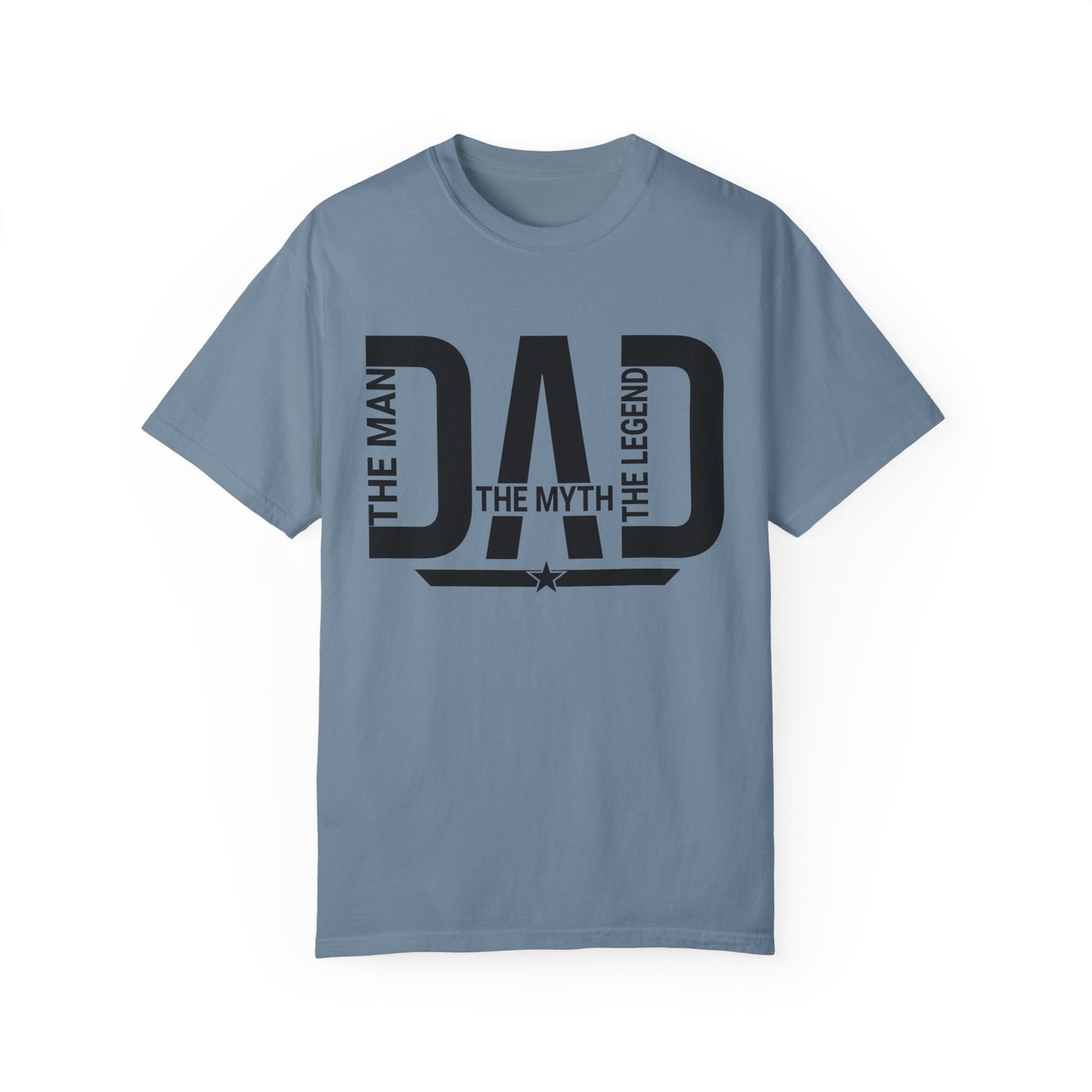 Dad The Man The Myth The Legend,  Men's Garment-Dyed T-shirt