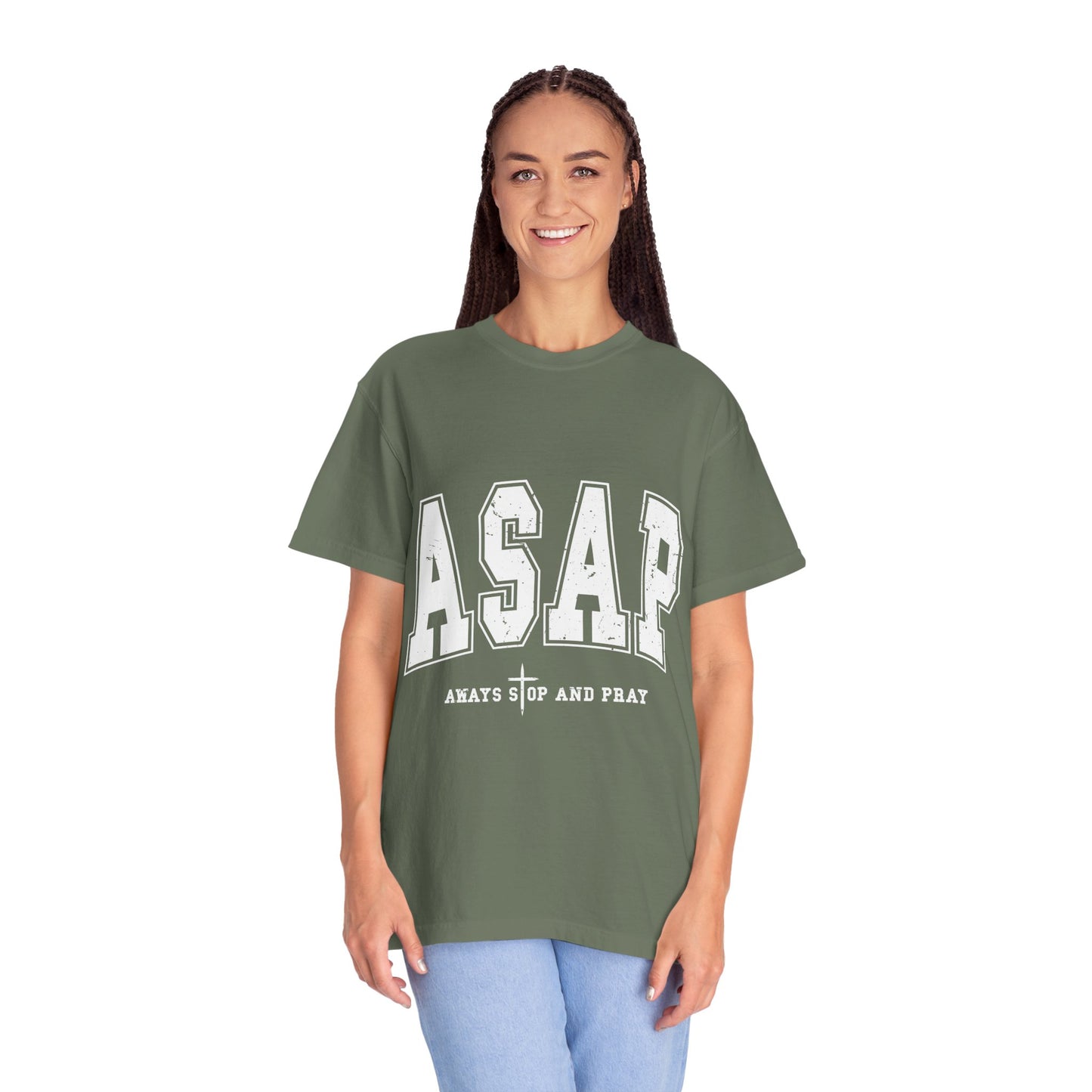 ASAP, Always Stop and Pray in White lettering,  Unisex Garment-Dyed T-shirt