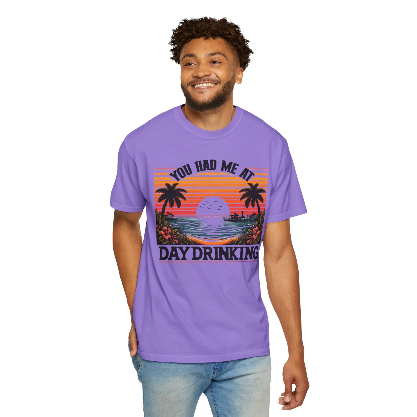 You had me at Day Drinking, Unisex Garment-Dyed T-shirt