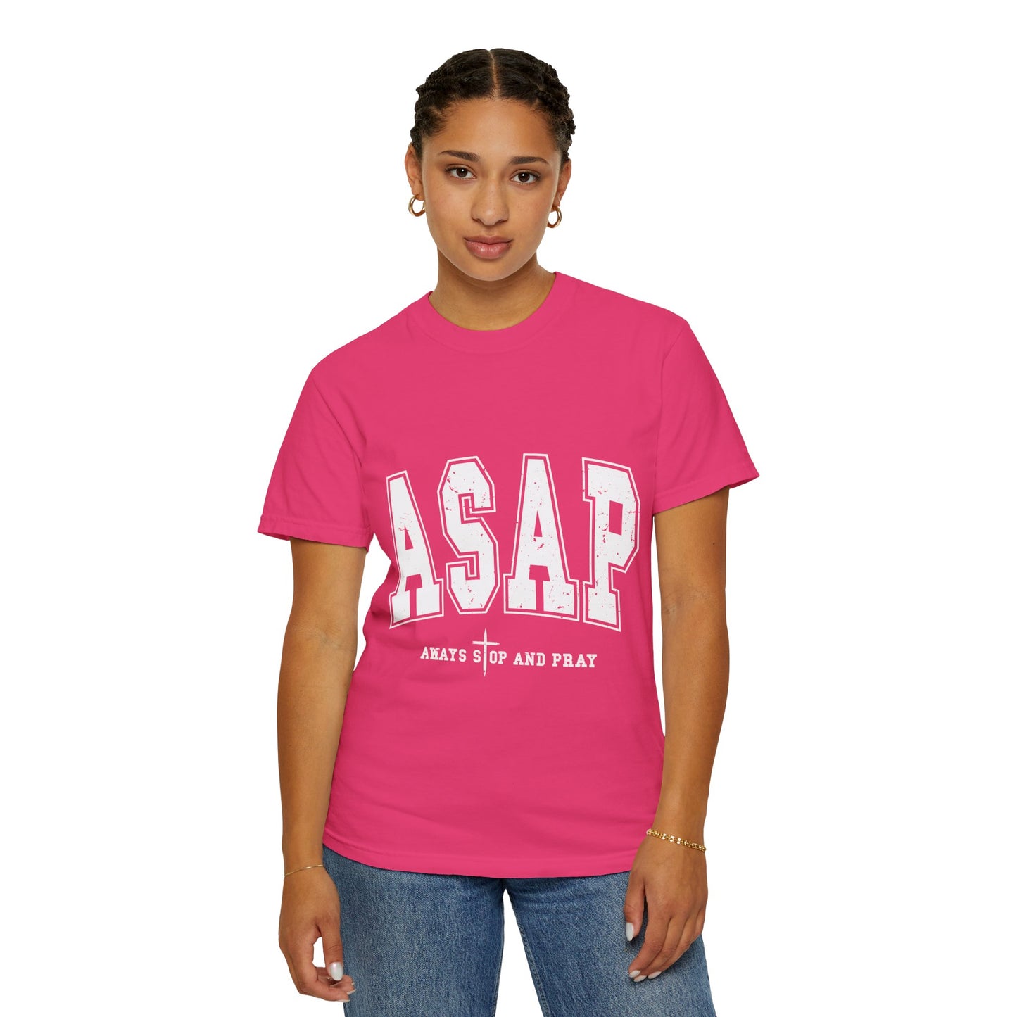 ASAP, Always Stop and Pray in White lettering,  Unisex Garment-Dyed T-shirt