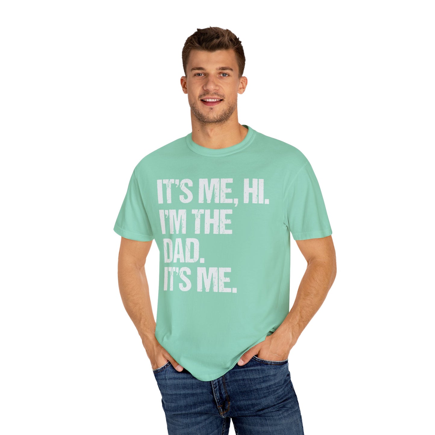 It's Me, Hi. I'm The Dad It's Me,  Men's Garment-Dyed T-shirt