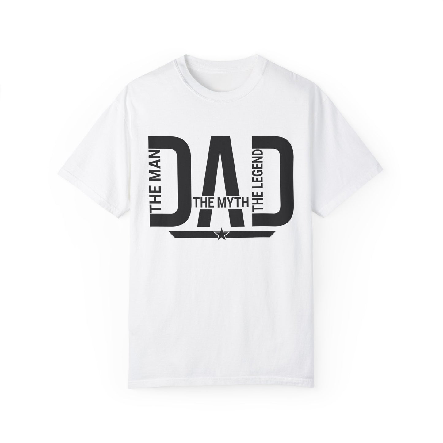 Dad The Man The Myth The Legend,  Men's Garment-Dyed T-shirt