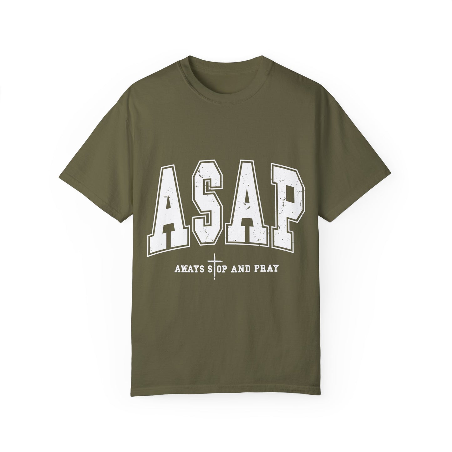 ASAP, Always Stop and Pray in White lettering,  Unisex Garment-Dyed T-shirt