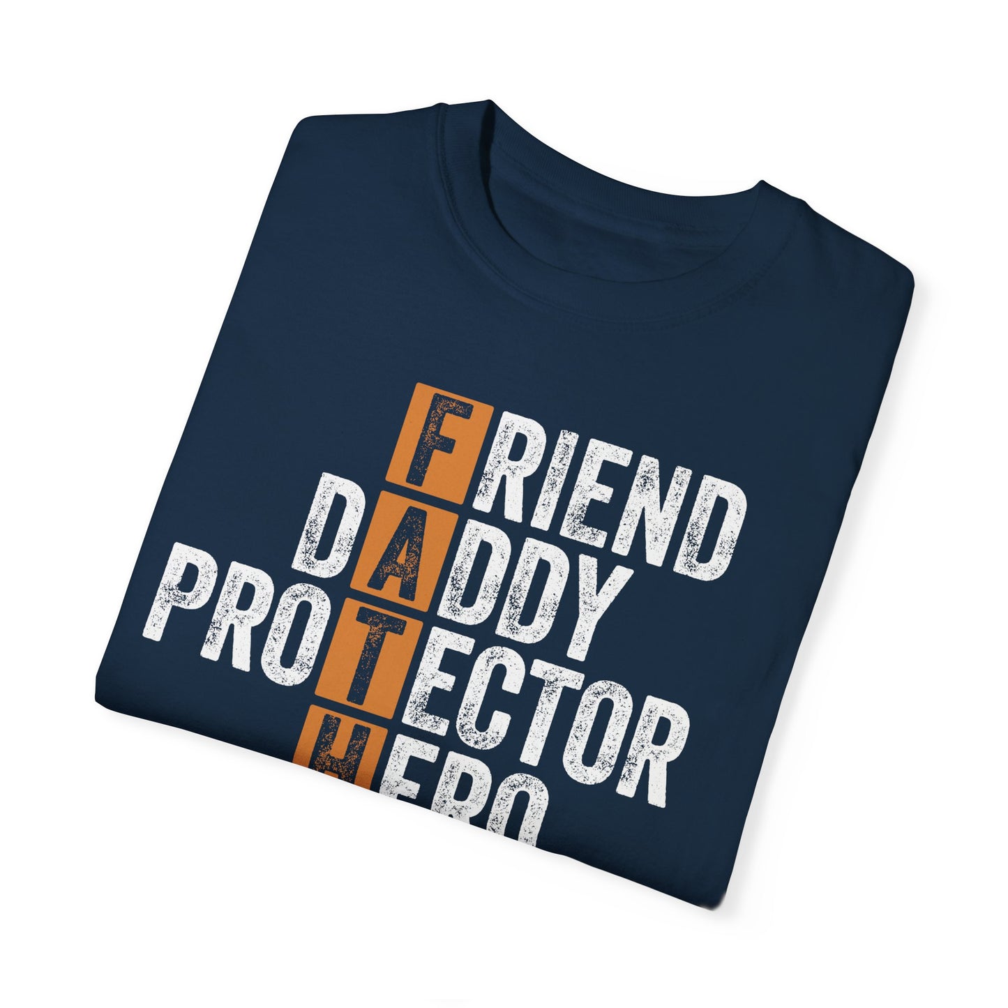 Friend, Daddy, Protector, Hero, Teacher, Provider,  Men's Garment-Dyed T-shirt