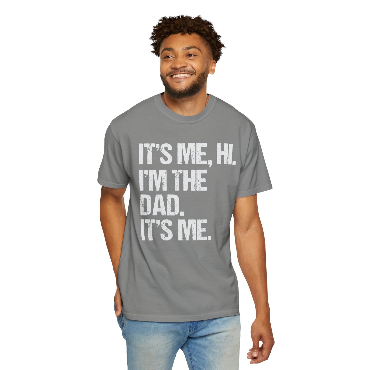 It's Me, Hi. I'm The Dad It's Me,  Men's Garment-Dyed T-shirt