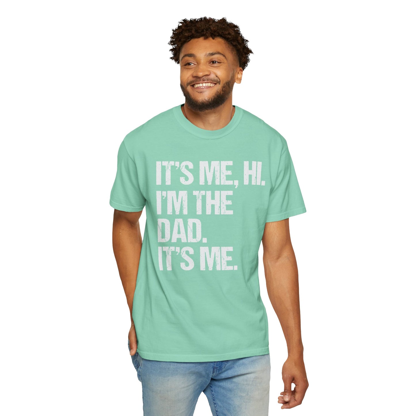 It's Me, Hi. I'm The Dad It's Me,  Men's Garment-Dyed T-shirt