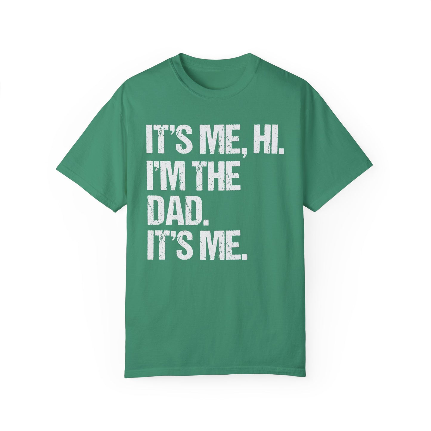 It's Me, Hi. I'm The Dad It's Me,  Men's Garment-Dyed T-shirt