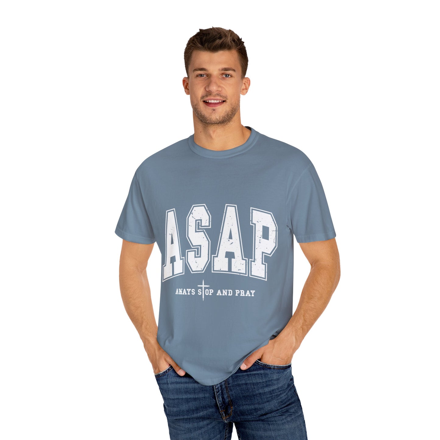 ASAP, Always Stop and Pray in White lettering,  Unisex Garment-Dyed T-shirt