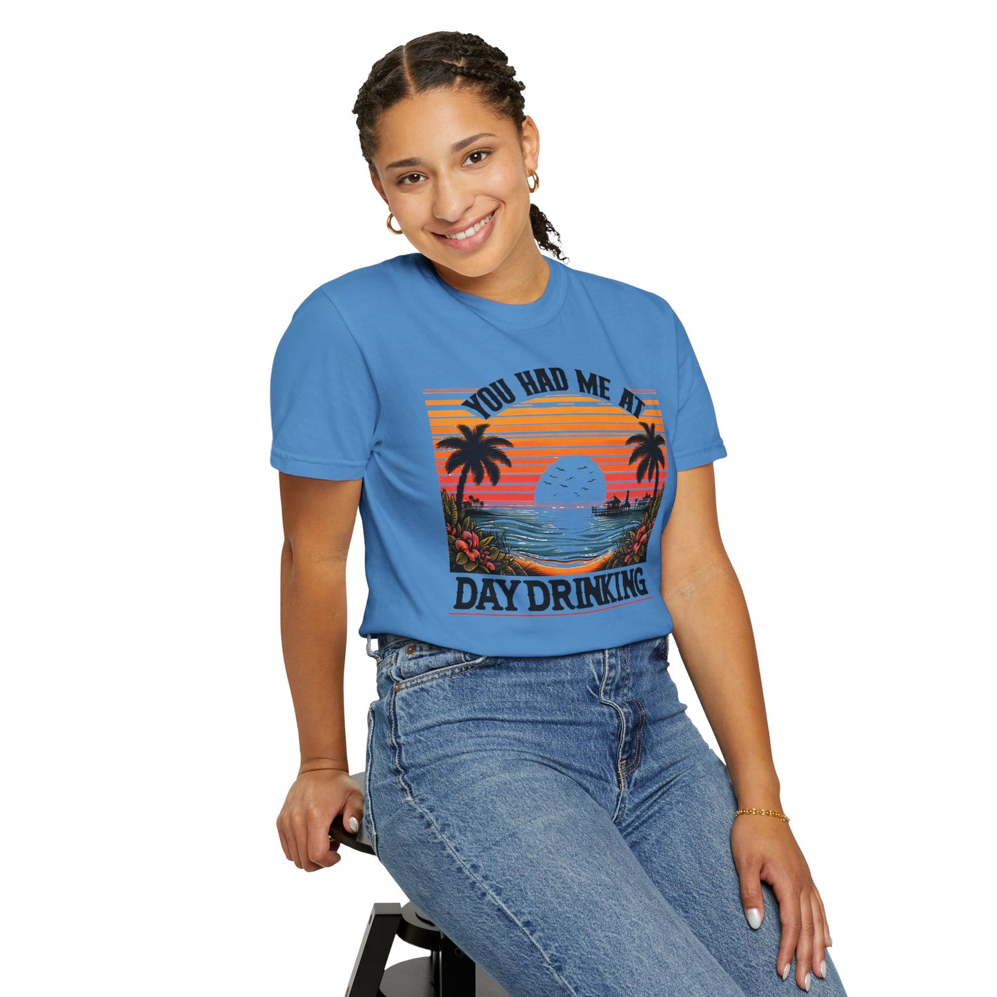 You had me at Day Drinking, Unisex Garment-Dyed T-shirt